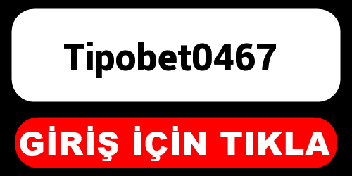 Tipobet0467