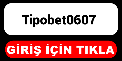 Tipobet0607