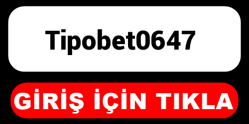 Tipobet0647