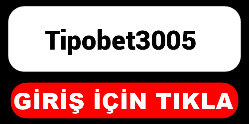 Tipobet3005