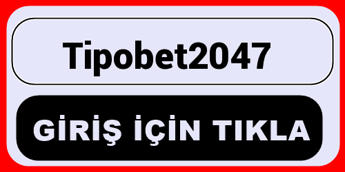 Tipobet2047